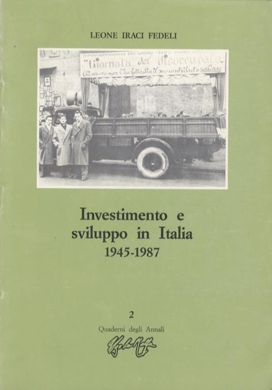 Investimento e sviluppo in Italia. 1945-1987 - Leone Iraci - copertina