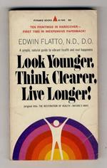 Look Younger, Think Clearer, Live Longer! (Original title: The Restoration of Health - Nature's Way)