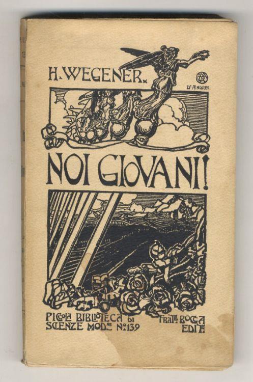 Noi giovani! Il problema sessuale nella vita prematrimoniale di ogni giovane istruito. Purezza. Forza. Amore. Traduzione dal tedesco di G. Lochmann. 2 edizione - Hans Wegener - copertina