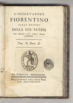 L' Osservatore fiorentino sugli edifizi della sua Patria, per servire alla storia della medesima. Tom. II. Part. II