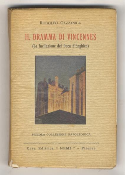 Il dramma di Vincennes (la fucilazione del Duca d'Enghien) - Rodolfo Gazzaniga - copertina