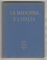 La Madonna e l'Italia. La storia d'Italia nella luce della sua Castellana. (La Madonna e le arti italiane - I Santuari Mariani d'Italia)