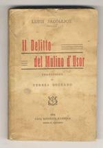 Il delitto del Mulino d'Usor. Romanzo. Prima traduzione italiana di Teresa Bozzano