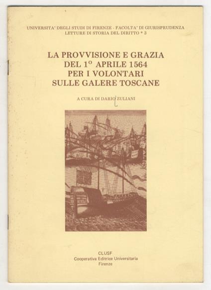 La provvisione e grazia del 1° aprile 1564 per i volontari sulle galere toscane - Dario Zuliani - copertina