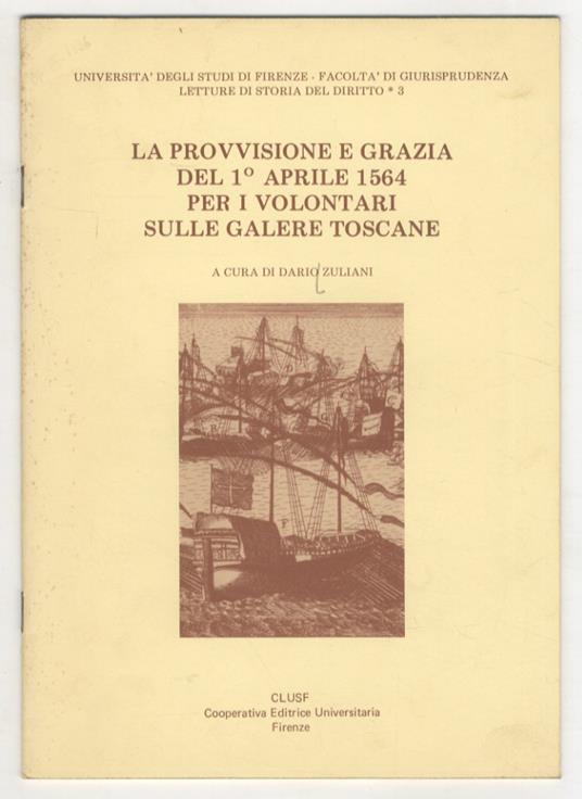 La provvisione e grazia del 1° aprile 1564 per i volontari sulle galere toscane - Dario Zuliani - copertina