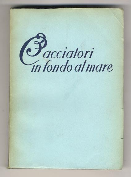 Tre cacciatori sul fondo del mare. Con 104 illustrazioni - Hans Hass - copertina