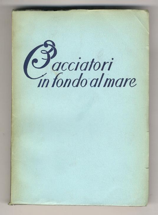 Tre cacciatori sul fondo del mare. Con 104 illustrazioni - Hans Hass - copertina