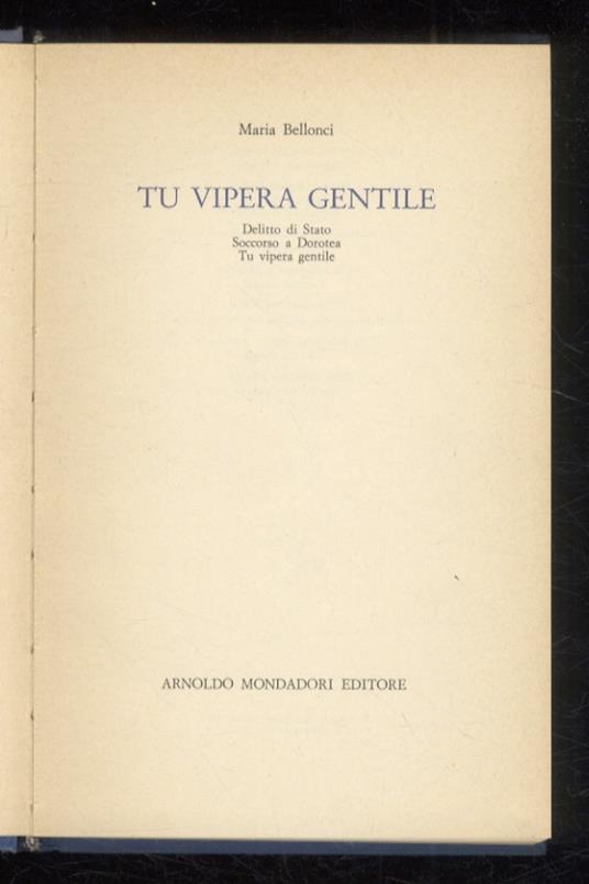Tu vipera gentile. Delitto di Stato - Soccorso a Dorotea - Tu vipera gentile - Maria Bellonci - copertina