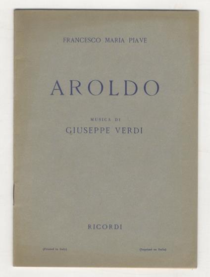 Aroldo. Dramma lirico in 4 atti. Musica di G. Verdi. Ripristino 1951 - Francesco Maria Piave - copertina