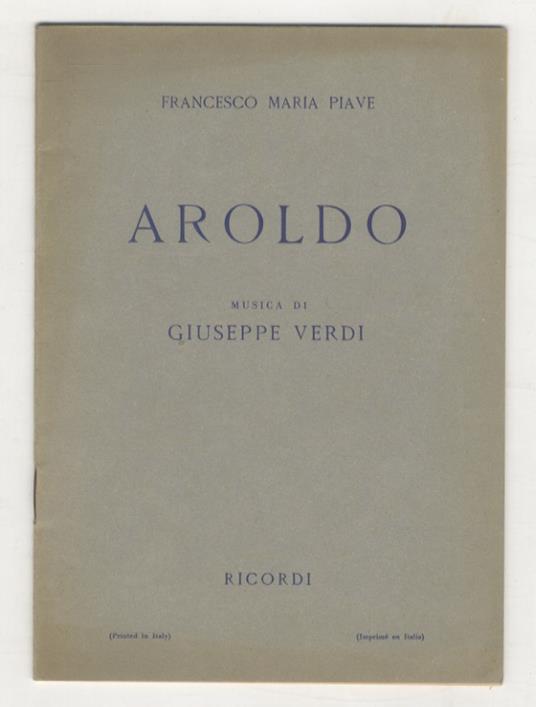 Aroldo. Dramma lirico in 4 atti. Musica di G. Verdi. Ripristino 1951 - Francesco Maria Piave - copertina