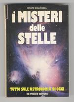 I misteri delle stelle. Tutto sull'astronomia di oggi