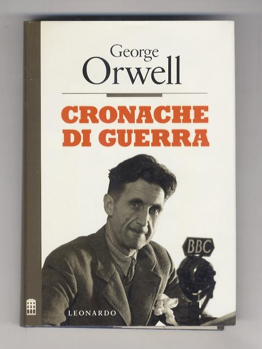 Cronache di guerra. A cura di W.J. West. Traduzione di Amelia Valtolina - George Orwell - copertina