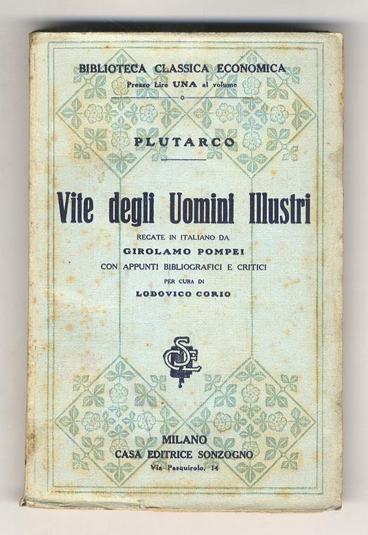 Vite degli uomini illustri. Recate in italiano da Girolamo Pompei, con appunti biografici e critici per cura di Lodovico Corio - Plutarco - copertina