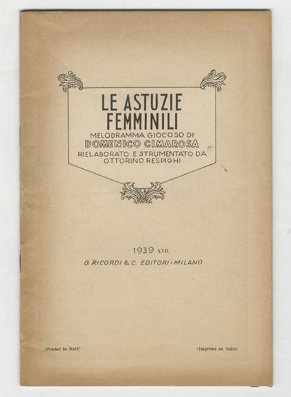 Le astuzie femminili. Melodramma giocoso di Domenico Cimarosa. Rielaborato e strumentato da Ottorino Respighi - Ottorino Respighi - copertina