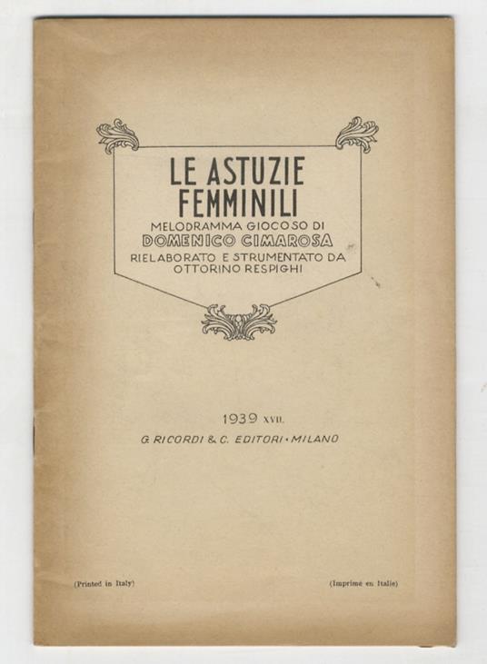 Le astuzie femminili. Melodramma giocoso di Domenico Cimarosa. Rielaborato e strumentato da Ottorino Respighi - Ottorino Respighi - copertina