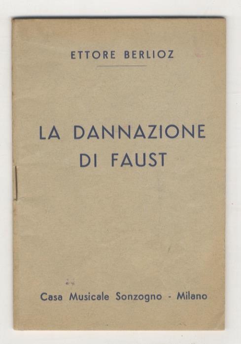 La dannazione di Faust. Leggenda drammatica in quattro atti e dieci quadri. Adattamento scenico di Raoul Gunsbourg. Versione di Ettore Gentili - Ettore Berlioz - copertina