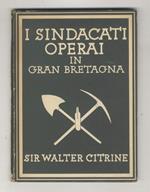Sindacati operai in Inghilterra. Con 8 tavole a colori e 24 illustrazioni in bianco e nero