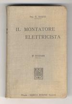 Il Montatore Elettricista. 9a edizione, riveduta, corretta ed illustrata con 358 incisioni