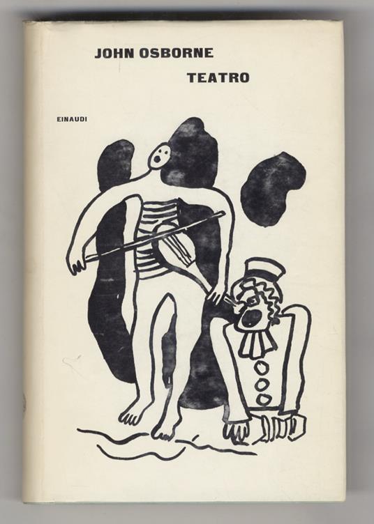 Teatro. Ricorda con rabbia - L'istrione - Epitaffio per George Dillon - Il mondo di Paul Slickey - Materia di scandalo e preoccupazione - Lutero - Il sangue dei Bamberg - Per pacco postale - John Osborne - copertina