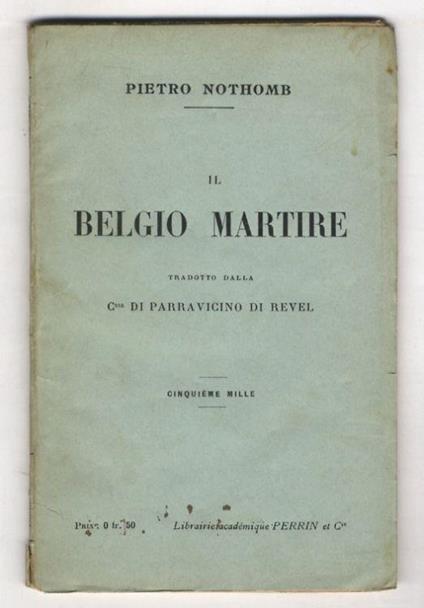 Il Belgio martire. Tradotto dalla C.ssa di Parravicino di Revel - Pierre Northomb - copertina