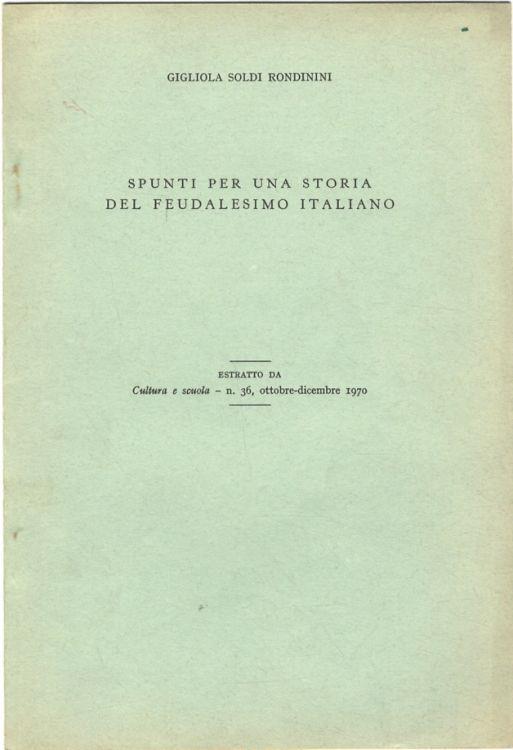 Spunti per una storia del feudalesimo italiano. Estratto da Cultura e scuola - Gigliola Soldi Rondinini - copertina