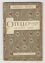 Otello. Dramma lirico in quattro atti. Versi di Arrigo Boito. Musica di Giuseppe Verdi