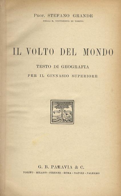 Il volto del mondo. (Asia - Africa - America - Oceania - Regioni polari). Testo di geografia per il ginnasio superiore - Stefano Grande - copertina