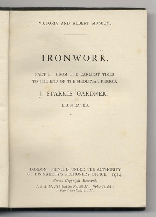 Ironwork. Part I. From the Earliest Times to the End of the Mediaeval Period. Illustrated. (3rd Edition, Revised) - John Gardner - copertina