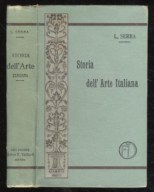 Storia dell'Arte Italiana.(Dall'arte greca al secolo XIX) - Luigi Serra - copertina
