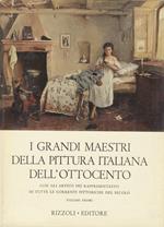 I grandi maestri della pittura italiana dell'Ottocento, con gli artisti più rappresentativi di tutte le correnti pittoriche del secolo
