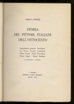 Storia dei pittori italiani dell'Ottocento. Volume I: Introduzione generale. Neoclassici, La Nuova Scuola Lombarda, Pittori Veneti, Pittori Piemontesi, Pittori Liguri, Pittori Emiliani [ - volume secondo: La Nuova Scuola Toscana. Pittori dell'Italia