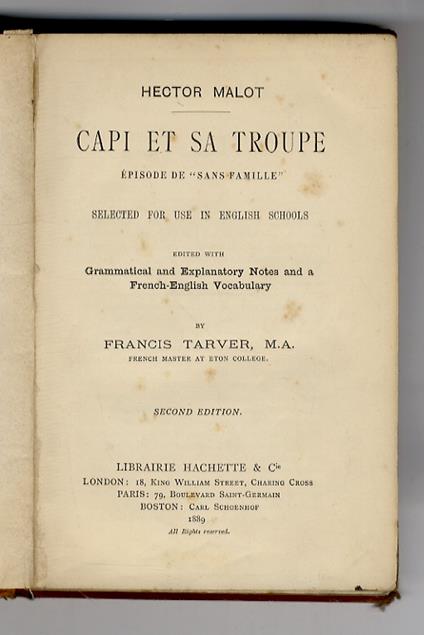 Capi et sa troupe. Episode de Sans famille selected for use in English schools. Edited with Grammatical and Explanatory Notes and a French-English Vocabulary by Francis Tarver, M.A., French Master at Eton College. Second Edition - Hector Malot - copertina