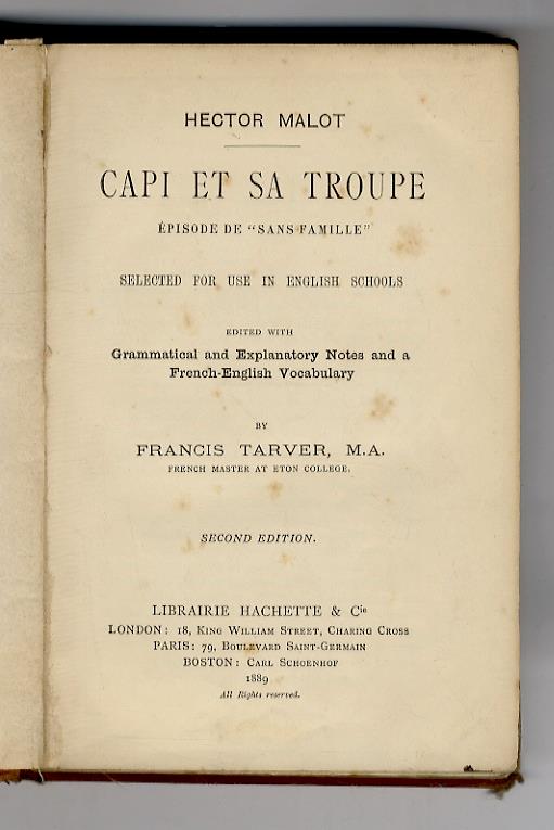 Capi et sa troupe. Episode de Sans famille selected for use in English schools. Edited with Grammatical and Explanatory Notes and a French-English Vocabulary by Francis Tarver, M.A., French Master at Eton College. Second Edition - Hector Malot - copertina