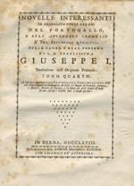 Novelle interessanti in proposito degli affari del Portogallo, e dell'attentato commesso a tre settembre 1758 sulla sagra e real persona di S.M. fedelissima Giuseppe I. Traduzione dall'originale francese. Tomo quarto. A cui si e aggiunta una compendi