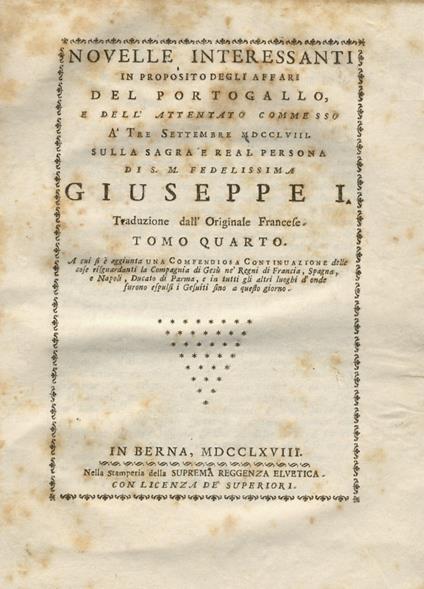 Novelle interessanti in proposito degli affari del Portogallo, e dell'attentato commesso a tre settembre 1758 sulla sagra e real persona di S.M. fedelissima Giuseppe I. Traduzione dall'originale francese. Tomo quarto. A cui si e aggiunta una compendi - Jean Pierre - copertina