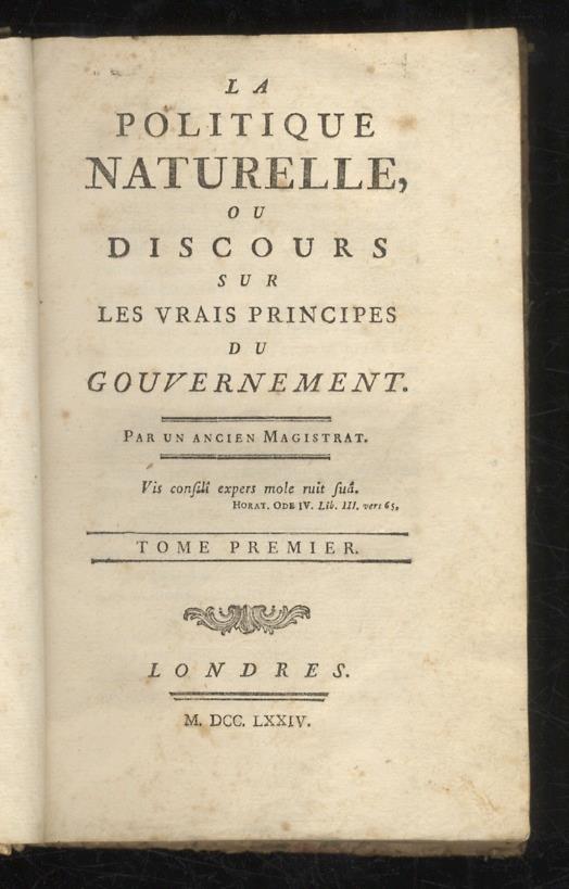 La politique naturelle, ou Discours sur les vrais principes du gouvernament. Par un ancien Magistrat. Tome premier [- tome second] - Paul Henri Thiry d'Holbach - copertina