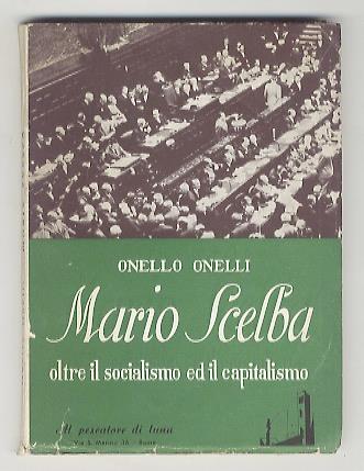 Mario Scelba oltre il socialismo ed il capitalismo - Onello Onelli - copertina