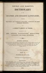 Neuman and Baretti's dictionary of the Spanish and English languages. [...] Fourth Edition carefully revised and enlarged [...]. In two volume. Vol. I: Spanish and English