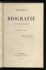 Ricordi e biografie livornesi [...]