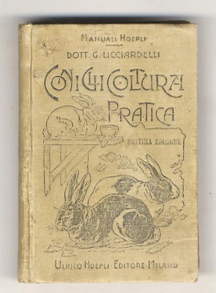 Coniglicoltura pratica. Settima edizione notevolmente aumentata - Giuseppe Licciardelli - copertina