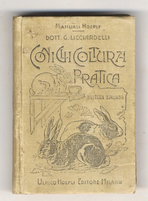 Coniglicoltura pratica. Settima edizione notevolmente aumentata - Giuseppe Licciardelli - copertina
