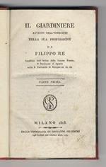 Il giardiniere avviato nell'esercizio della sua professione di Filippo Re [...] p. professore di Agraria nella R. Università di Bologna [...] Parte prima [-seconda]