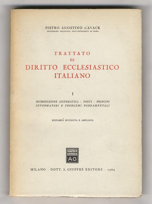Trattato di diritto ecclesiastico italiano. Volume I: Introduzione sistematica - Fonti - Principi informatori e problemi fondamentali. Ristampa riveduta e ampliata - Pietro Agostino D'Avack - copertina