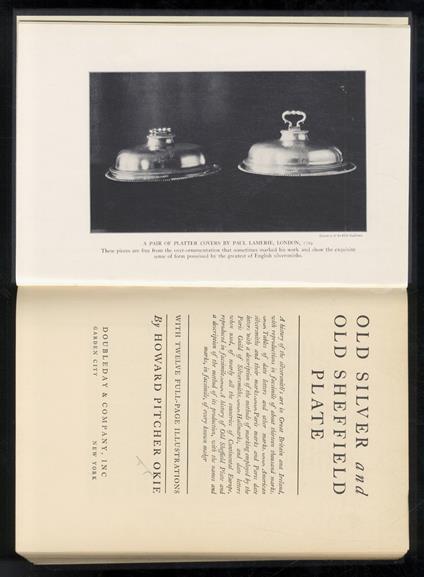 Old Silver and Old Sheffield Plate. (A history of the silversmith's art in Great Britain and Ireland - Tables of date letters and other marks - American silversmiths & their marks - Paris marks & Paris date letters - Hallmarks, and datrletters of nea - copertina