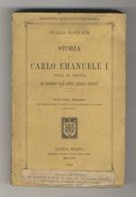 Storia di Carlo Emanuele I. Duca di Savoia. Con documenti degli archivi italiani e stranieri. Volume primo: Dall'assunzione al trono all'occupazione di Saluzzo. (1580-1588)