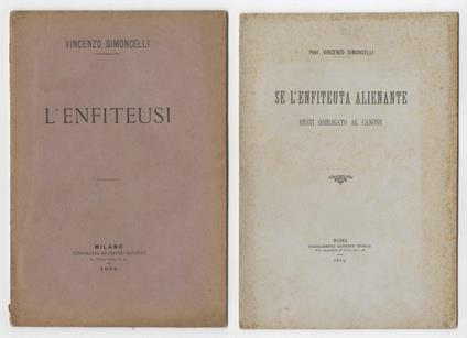 Esame critico dell'enfiteusi secondo il codice civile italiano. (Unito dello stesso): Se l'enfiteuta alienante resti obbligato al canone - Vincenzo Simoncelli - copertina