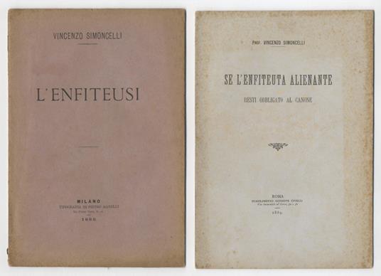 Esame critico dell'enfiteusi secondo il codice civile italiano. (Unito dello stesso): Se l'enfiteuta alienante resti obbligato al canone - Vincenzo Simoncelli - copertina