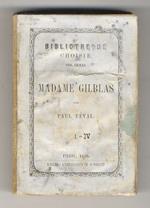 Madame Gil Blas. Souvenirs et aventures d'une femme de notre temps. Redigés d'apres ses notes et manuscrits. [Tome I - tome IV].[Prima serie]