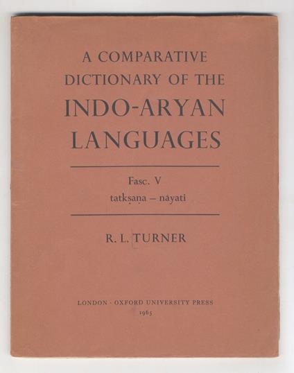 A comparative dictionary of the Indo-Aryan languages. Fasc. V: tatksana-nàyati - R.L. Turner - copertina
