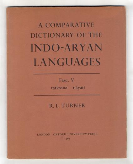 A comparative dictionary of the Indo-Aryan languages. Fasc. V: tatksana-nàyati - R.L. Turner - copertina
